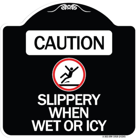 Signmission Caution Slippery When Wet or Icy W/ Graphic Heavy-Gauge Aluminum Sign, 18" H, BW-1818-24285 A-DES-BW-1818-24285